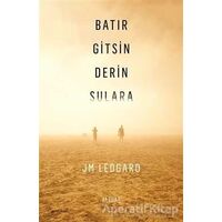 Batır Gitsin Derin Sulara - J. M. Ledgard - Jaguar Kitap