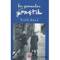 Bir Zamanlar Biz De Gençtik - Tevfik Bala - Mitel Kitap