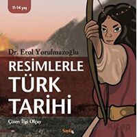 Resimlerle Türk Tarihi - Erol Yorulmazoğlu - Sayfa6 Yayınları