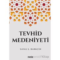 Tevhid Medeniyeti - Savaş Ş. Barkçin - Mostar Yayınları