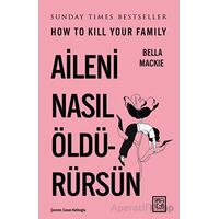 Aileni Nasıl Öldürürsün - Bella Mackie - Athica Yayınları