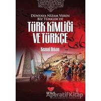 Dünyaya Nizam Veren Biz Türkler’de Türk Kimliği ve Türkçe - Kemal Arkun - Efsus Yayınları