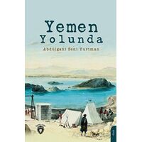 Yemen Yolunda - Abdülgani Seni Yurtman - Dorlion Yayınları