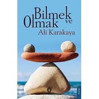Bilmek ve Olmak - Ali Karakaya - Dorlion Yayınları