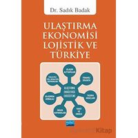 Ulaştırma Ekonomisi Lojistik ve Türkiye - Sadık Badak - Nobel Akademik Yayıncılık
