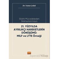Silahlı Mücadeleden Silahsızlanmaya 21. Yüzyılda Ayrılıkçı Hareketlerin Dönüşümü MILF ve LTTE Örneği