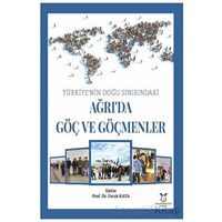 Türkiye’nin Doğu Sınırındaki Ağrı’da Göç ve Göçmenler - Faruk Kaya - Akademisyen Kitabevi