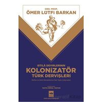 İstila Devirlerinin Kolonizatör Türk Dervişleri - Ömer Lütfi Barkan - Ötüken Neşriyat