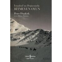 İstanbul’un Doğusunda Bitmeyen Oyun - Peter Hopkirk - İş Bankası Kültür Yayınları