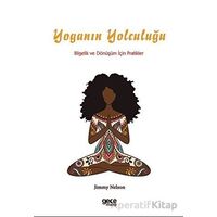Yoganın Yolculuğu: Bilgelik ve Dönüşüm İçin Pratikler - Jimmy Nelson - Gece Kitaplığı