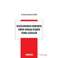 Uluslararası Hukukta Siber Savaşa İlişkin Temel Esaslar - Kenan Dülger - On İki Levha Yayınları