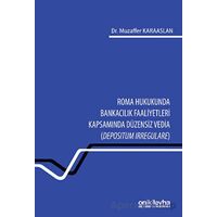 Roma Hukukunda Bankacılık Faaliyetleri Kapsamında Düzensiz Vedia (Depositum Irregulare)