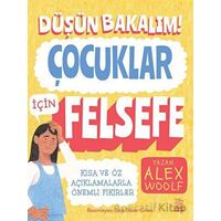 Düşün Bakalım! - Çocuklar İçin Felsefe - Alex Woolf - İthaki Çocuk Yayınları