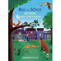 Bul ve Söyle - Şehirde Neler Görüyorsun? - Sebastien Braun - İthaki Çocuk Yayınları