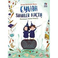 Eyvah Sihirler Kaçtı! - Serap Gürbulak Biçici - İthaki Çocuk Yayınları