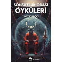 Sonsuzluk Odası Öyküleri - Ümit Kireççi - Eksik Parça Yayınları