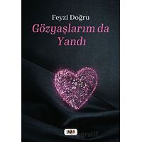 Gözyaşlarım da Yandı - Feyzi Doğru - Tilki Kitap
