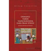 Osmanlı Tarih Yazıcılığında Fars - İran Etkisi - Nizam İzzettin - Fecr Yayınları