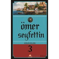 Ömer Seyfettin Hikayeler 3 - Ömer Seyfettin - Salkımsöğüt Yayınları