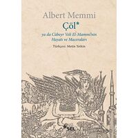 Çöl ya da Cübeyr Veli El-Mamminin Hayatı ve Maceraları - Albert Memmi - Sel Yayıncılık