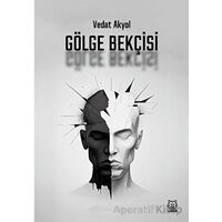 Gölge Bekçisi - Vedat Akyol - Luna Yayınları