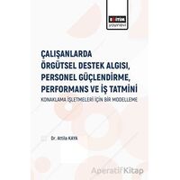 Çalışanlarda Örgütsel Destek Algısı Personel Güçlendirme Performans ve İş Tatmini