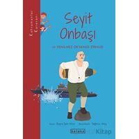 Seyit Onbaşı ve Yenilmez Okyanus Zırhlısı - Büşra Şen Altun - Ketebe Çocuk