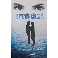 Gayenin Gölgesi - Serkant Yaşar Kutlubay - Liman Yayınevi