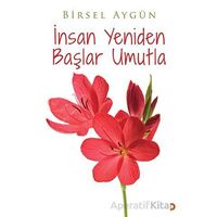 İnsan Yeniden Başlar Umutla - Birsel Aygün - Cinius Yayınları