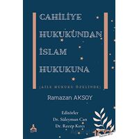 Cahiliye Hukukundan İslam Hukukuna - Ramazan Aksoy - Sonçağ Yayınları