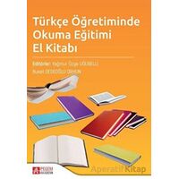 Türkçe Öğretiminde Okuma Eğitimi El Kitabı - Kolektif - Pegem Akademi Yayıncılık