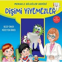 Meraklı Bilgiler Serisi - Dişimi Yiyemezler - Recep Ünver - Martı Çocuk Yayınları