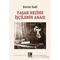 Yaşar Nezihe İşçilerin Anası - Kerim Sadi - Kaynak Yayınları