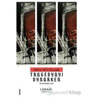 Tragedyayı Oynarken - Ruh Kırıkları - - Erinç Büyükaşık - Liman Yayınevi