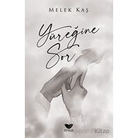 Yüreğine Sor - Melek Kaş - Efsus Yayınları