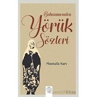 Babaannemden Yörük Sözleri - Mustafa Sarı - Post Yayınevi