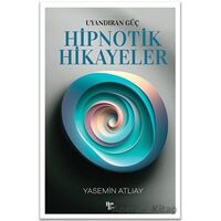 Uyandıran Güç - Hipnotik Hikayeler - Yasemin Atlıay - Halk Kitabevi