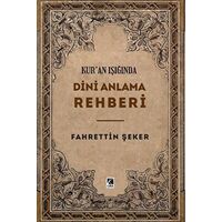 Kur’an Işığında Dini Anlama Rehberi - Fahrettin Şeker - Çıra Yayınları