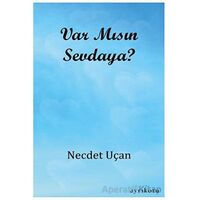 Var Mısın Sevdaya? - Necdet Uçan - Ayrıkotu Yayınları
