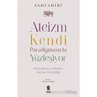 Ateizm Kendi Paradigmasıyla Yüzleşiyor - Sami Amiri - İnsan Yayınları
