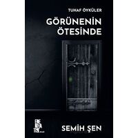 Tuhaf Öyküler  Görünenin Ötesinde - Semih Şen - Edebiyatist