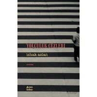 Yolculuk Cüzleri - İshak Aslan - Çıra Yayınları