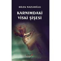 Karnımdaki Viski Şişesi - Dilek Nazlıoğlu - Linza Yayınları