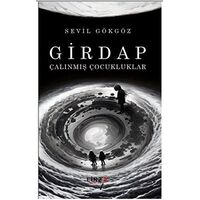 Girdap - Çalınmış Çocukluklar - Sevil Gökgöz - Linza Yayınları