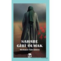 Sahabe Gibi Olmak - Mehmet Gücümen - Parya Kitap