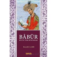 Babür Şah - Büyük Türk Hükümdarı - Harold Lamb - Kaknüs Yayınları
