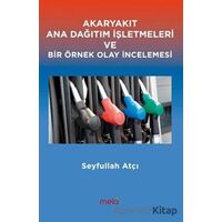 Akaryakıt Ana Dağıtım İşletmeleri ve Bir Örnek Olay İncelemesi - Seyfullah Atçı - Mela Yayınları