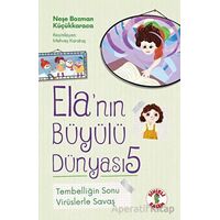 Ela’nın Büyülü Dünyası 5 - Tembelliğin Sonu - Neşe Bozman Küçükkaraca - Sihirli Kalem