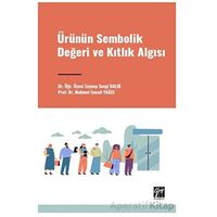 Ürünün Sembolik Değeri ve Kıtlık Algısı - Mehmet İsmail Yağci - Gazi Kitabevi