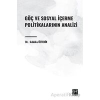 Göç ve Sosyal İçerme Politikalarının Analizi - Sıddıka Öztekin - Gazi Kitabevi